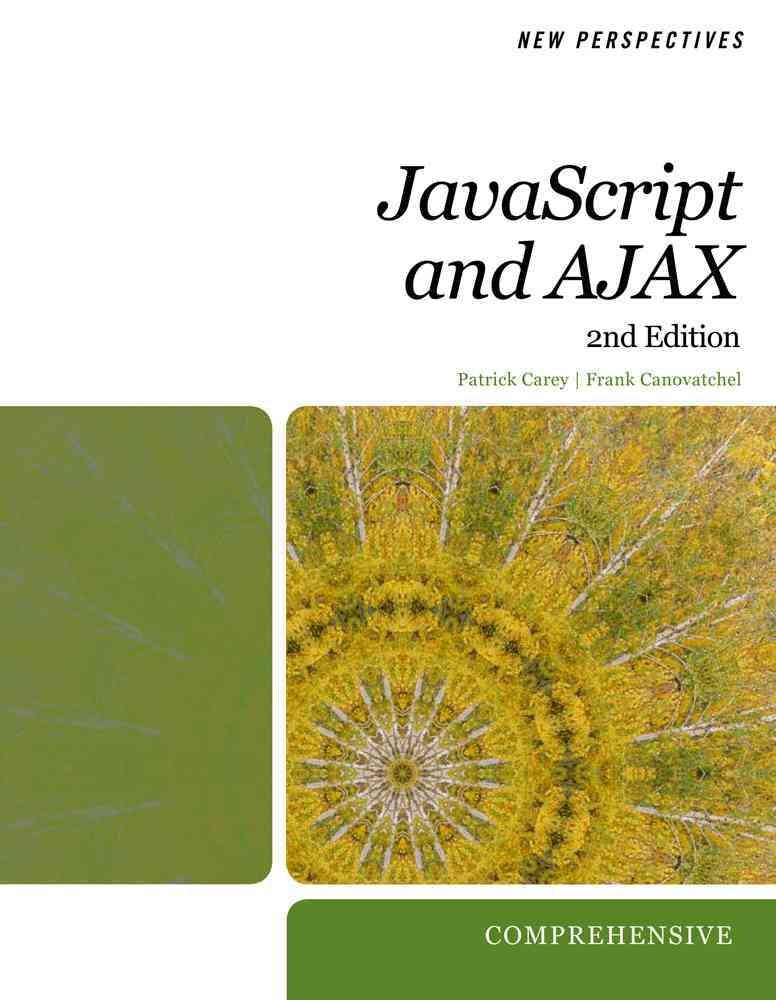 New Perspectives on Javascript and AJAX: Comprehensive (HTML),New