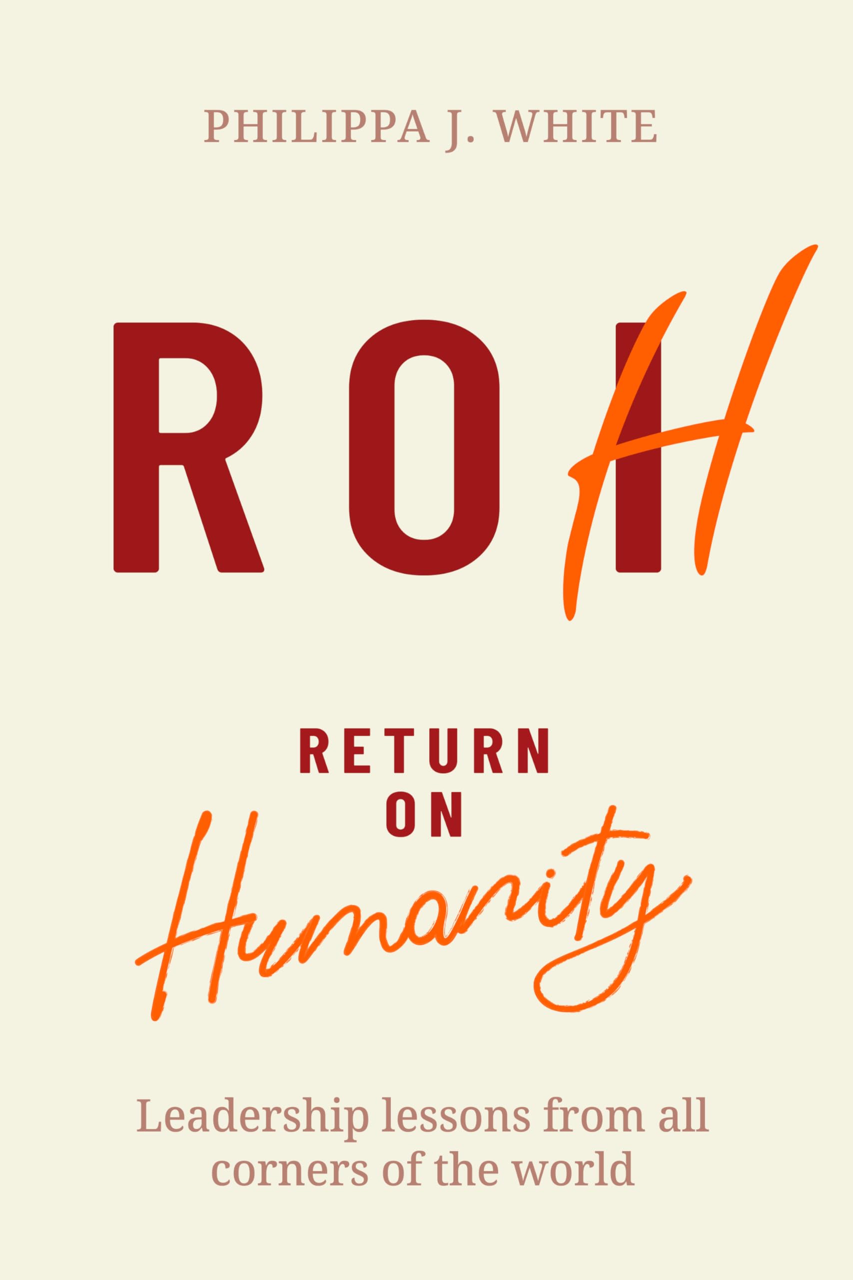 Return On Humanity: Leadership Lessons From All Corners Of The World,Used