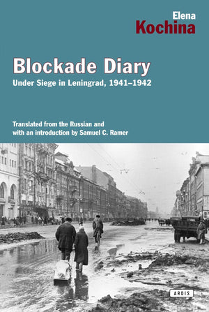 Blockade Diary: Under Siege In Leningrad, 19411942
