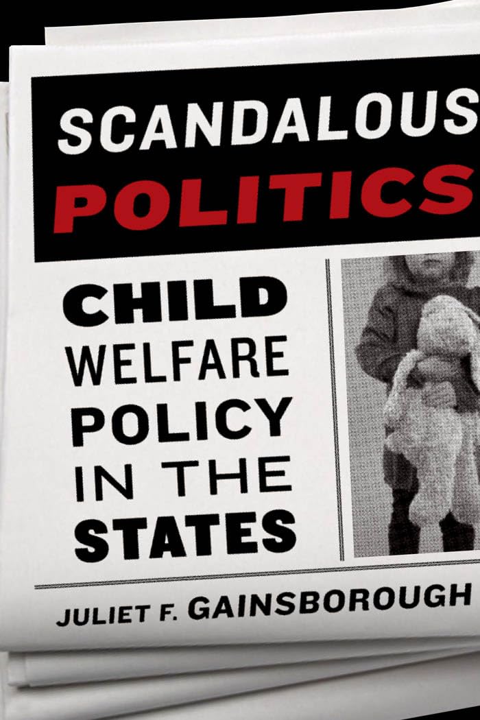 Scandalous Politics: Child Welfare Policy in the States (American Government and Public Policy),Used