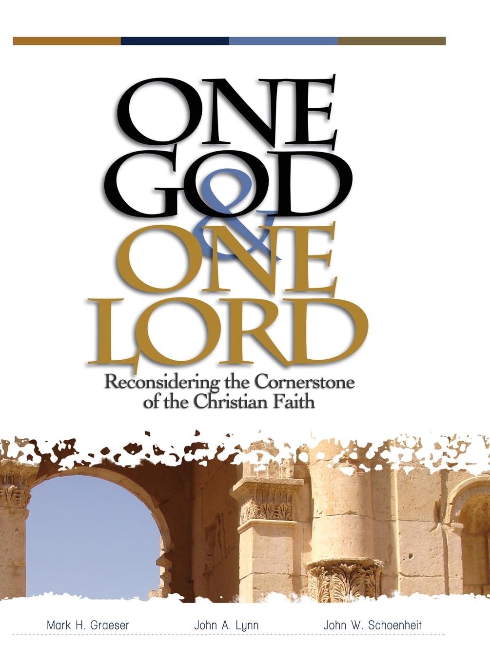 One God & One Lord: Reconsidering The Cornerstone Of The Christian Faith,Used