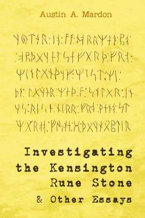 Investigating The Kensington Rune Stone And Other Essays,Used