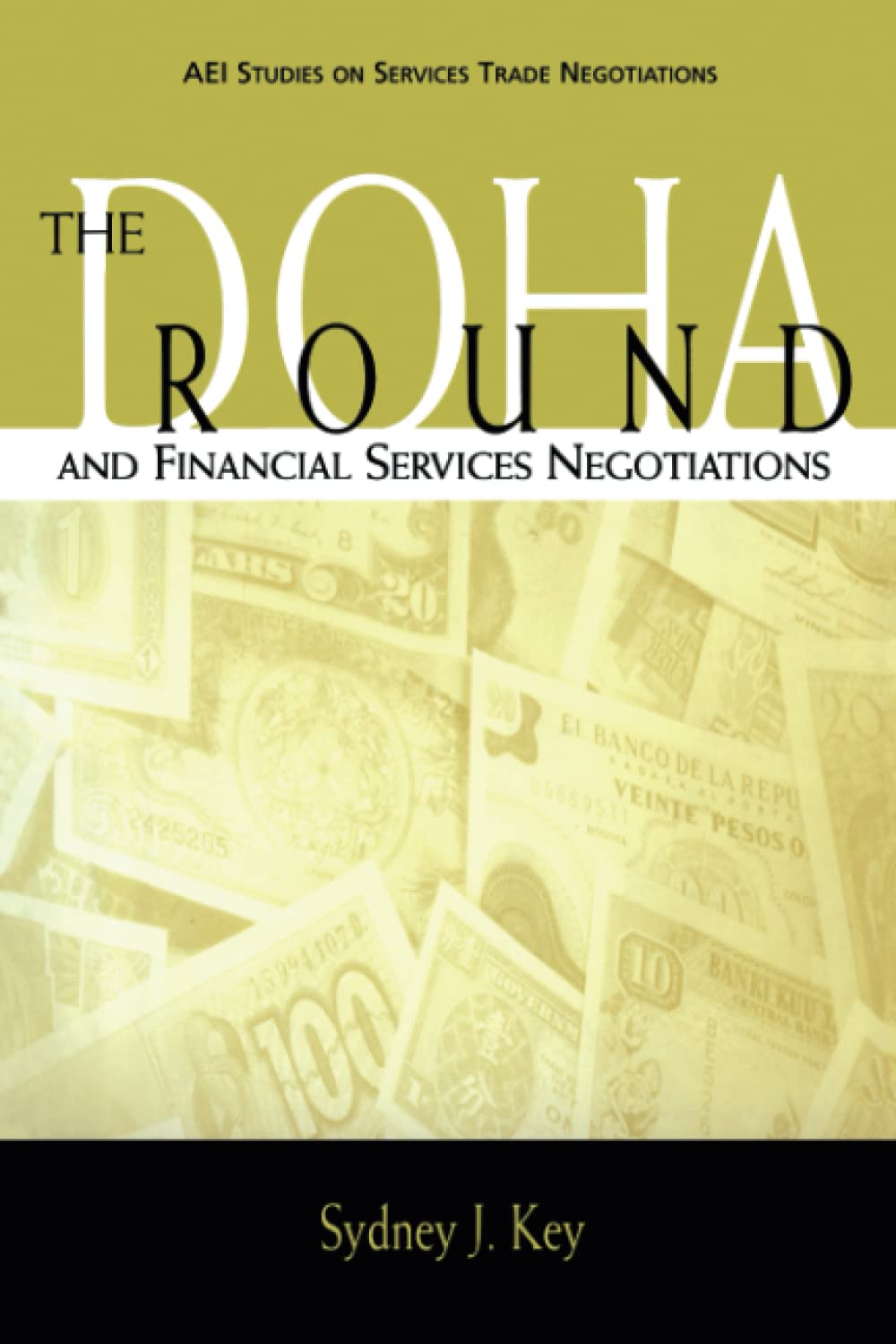 The Doha Round And Financial Services Negotiations (Aei Studies On Services Trade Negotiations),Used