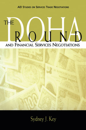The Doha Round And Financial Services Negotiations (Aei Studies On Services Trade Negotiations),Used