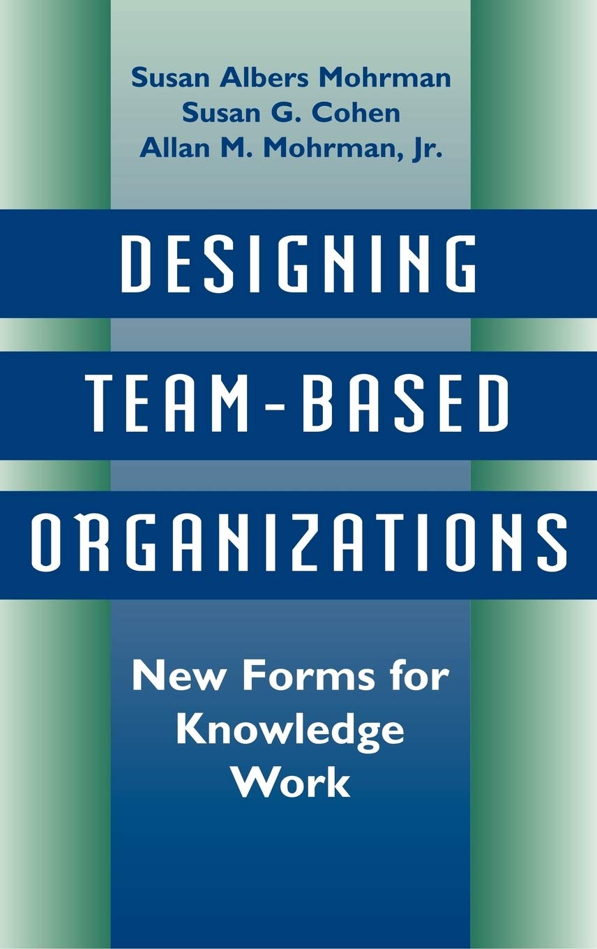 Designing TeamBased Organizations: New Forms for Knowledge Work,Used