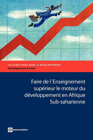 Faire de l'Enseignement suprieur le moteur du dveloppement en Afrique Subsaharienne (Directions in Development  Human Deve,Used