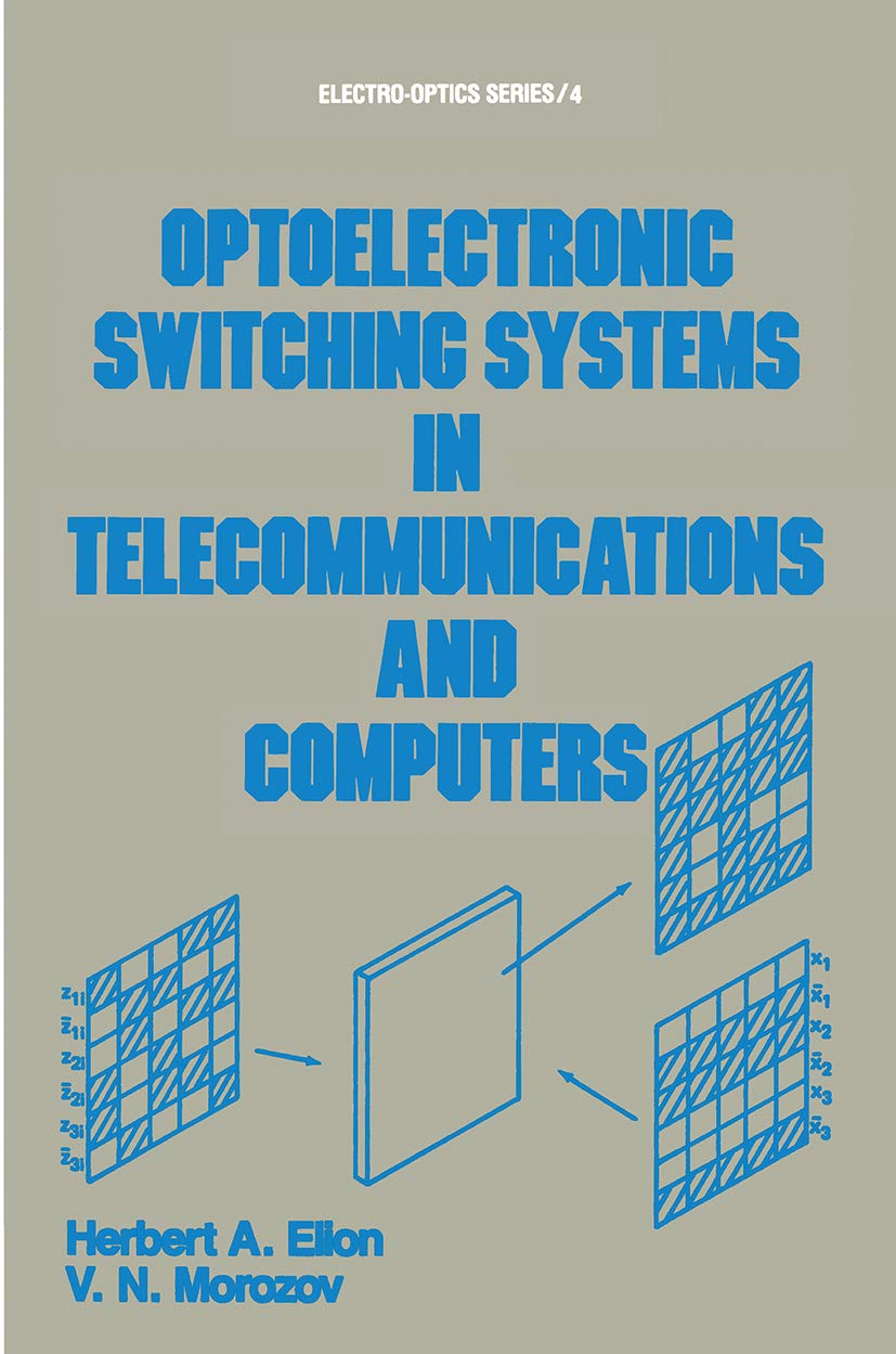 Optoelectronic Switching Systems In Telecommunications And Computers (Electrooptics, Volume 4),Used