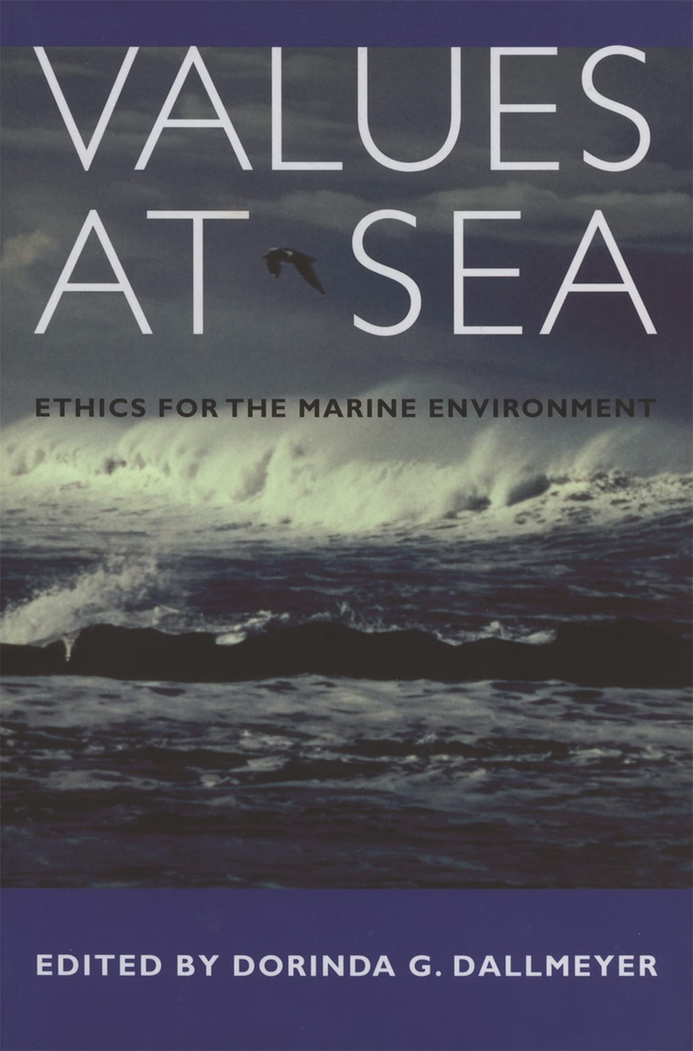 Values At Sea: Ethics For The Marine Environment,New
