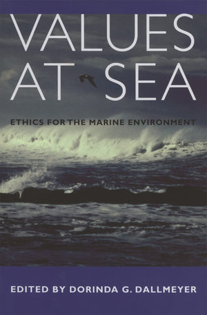 Values At Sea: Ethics For The Marine Environment,New