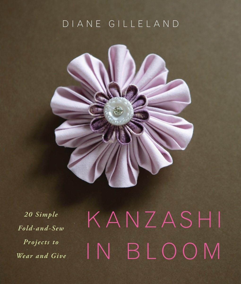 Kanzashi in Bloom: 20 Simple FoldandSew Projects to Wear and Give,Used