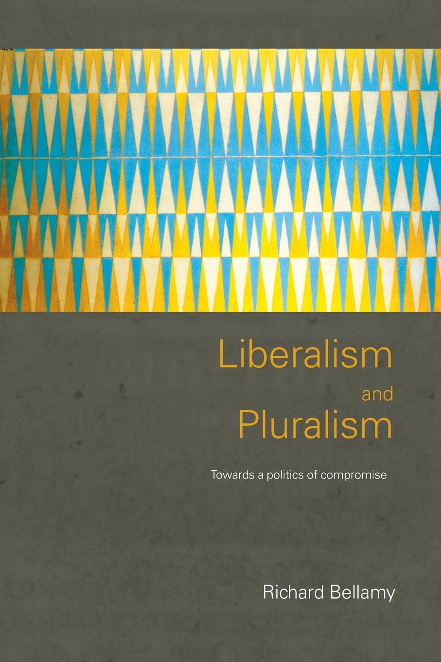 Liberalism and Pluralism: Towards a Politics of Compromise,Used
