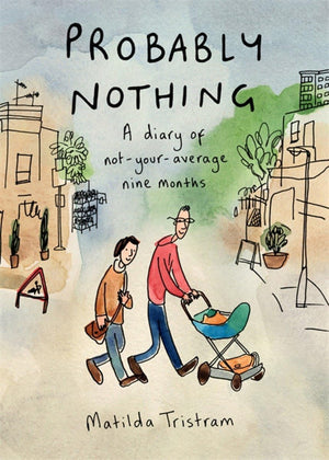 Probably Nothing: A Diary of NotYourAverage Nine Months,Used