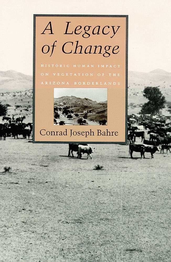 A Legacy of Change: Historic Human Impact on Vegetation of the Arizona Borderlands,Used