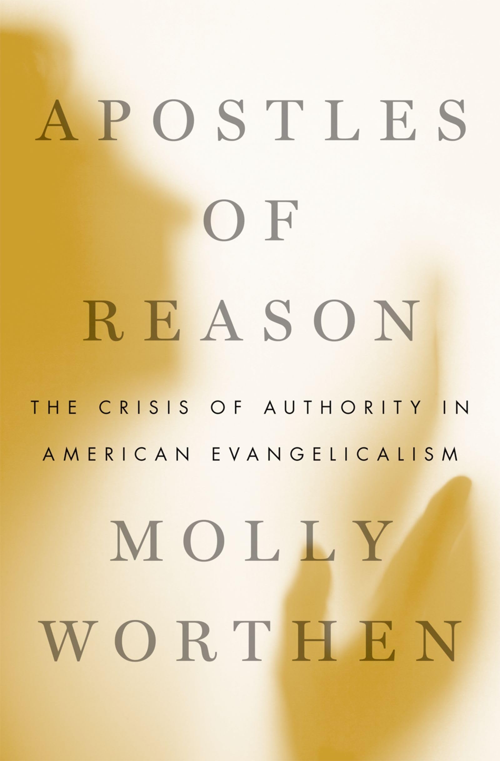 Apostles Of Reason: The Crisis Of Authority In American Evangelicalism,New