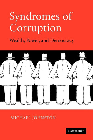 Syndromes of Corruption: Wealth, Power, and Democracy,Used