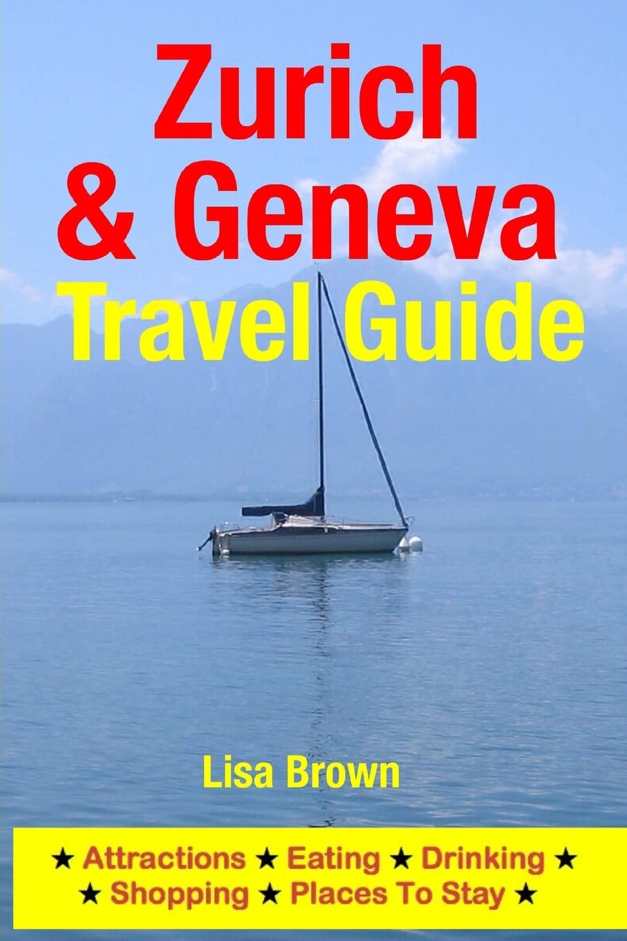Zurich & Geneva Travel Guide: Attractions, Eating, Drinking, Shopping & Places To Stay,Used
