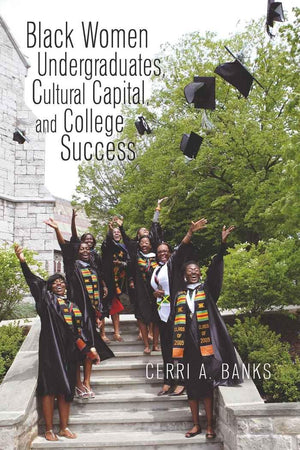 Black Women Undergraduates, Cultural Capital, and College Success (Higher Ed),Used