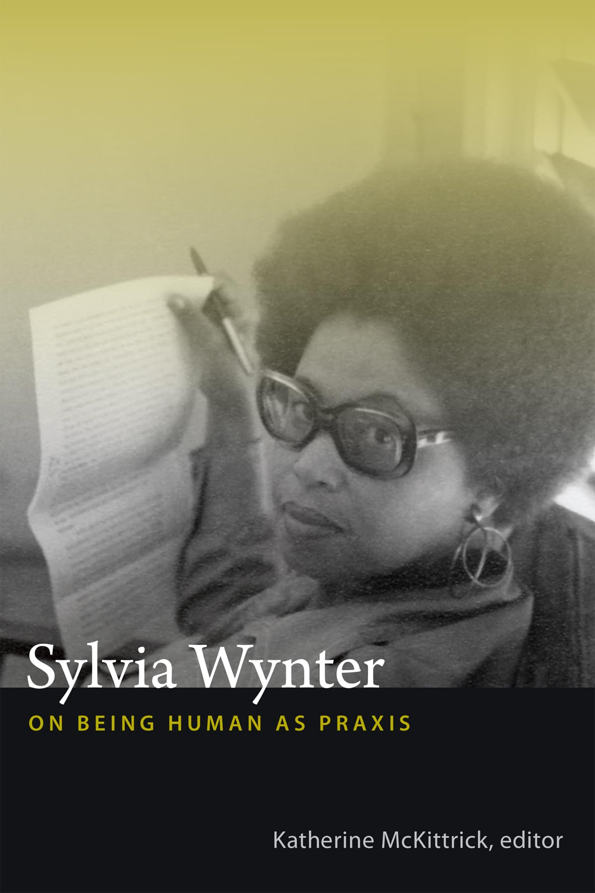 Sylvia Wynter: On Being Human As Praxis,New