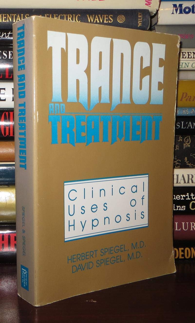 Trance And Treatment: Clinical Uses Of Hypnosis,New