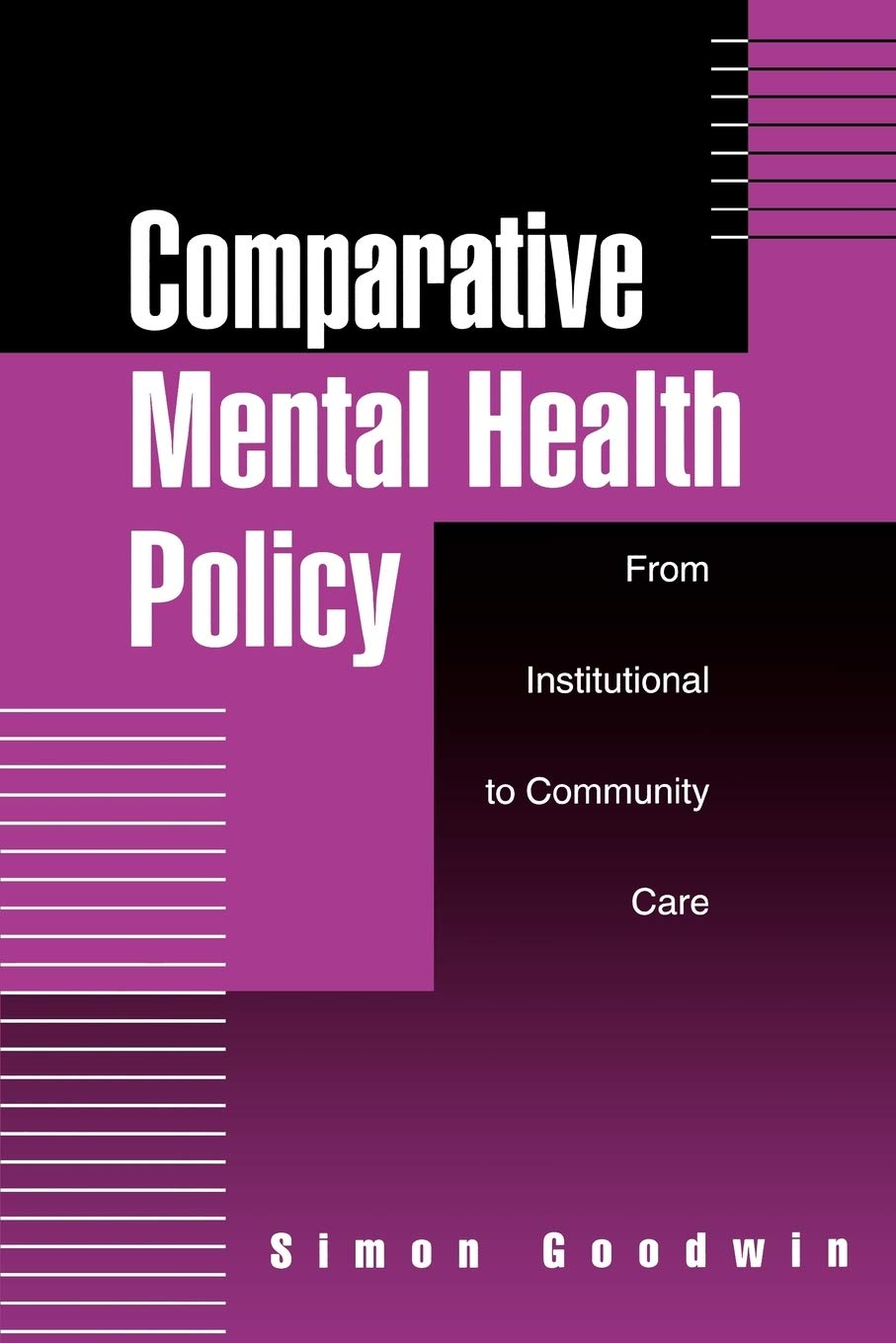 Comparative Mental Health Policy: From Institutional To Community Care,New