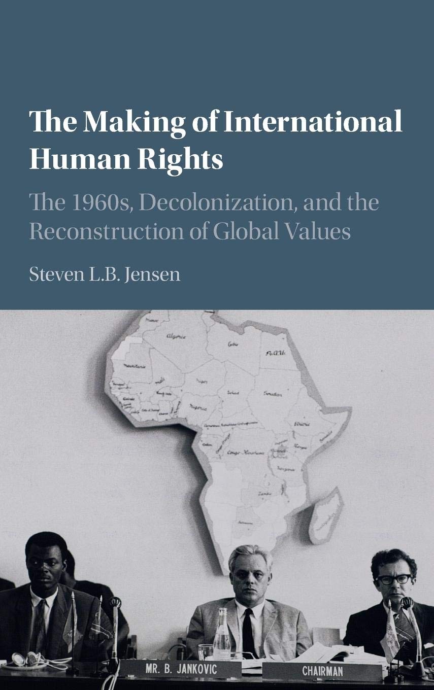The Making of International Human Rights: The 1960s, Decolonization, and the Reconstruction of Global Values (Human Rights in Hi,Used