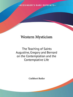 Western Mysticism: The Teaching of Saints Augustine, Gregory and Bernard on the Contemplation and the Contemplative Life,Used