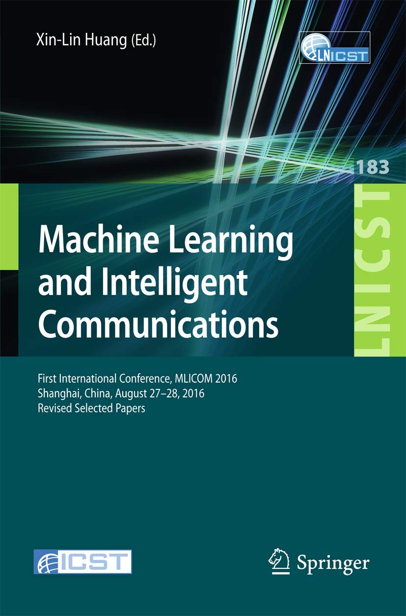 Machine Learning and Intelligent Communications: First International Conference, MLICOM 2016, Shanghai, China, August 2728, 201,Used