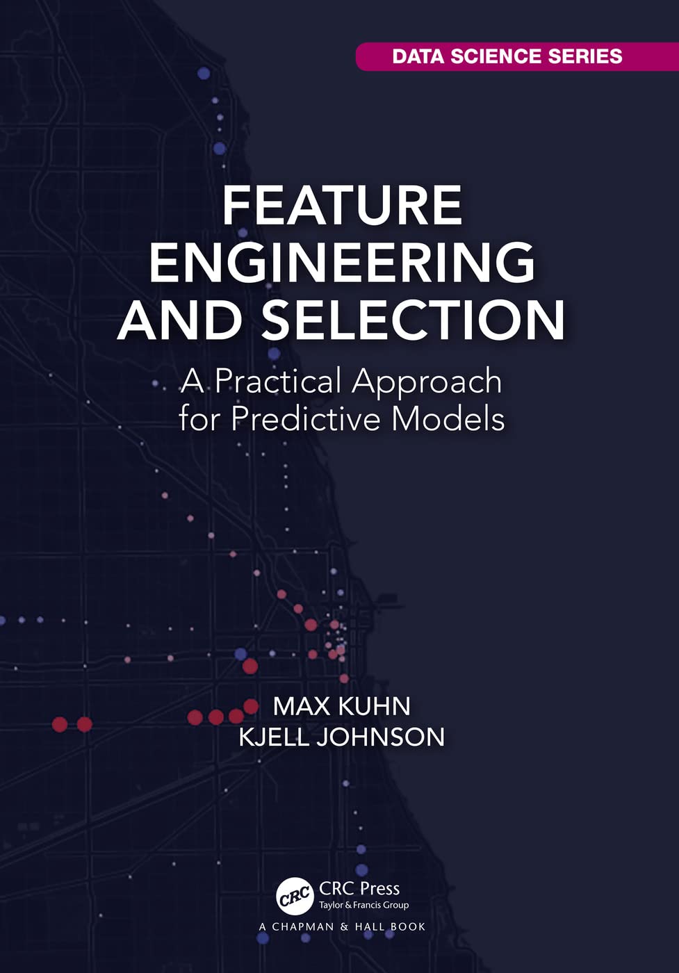 Feature Engineering and Selection: A Practical Approach for Predictive Models (Chapman & Hall/CRC Data Science Series),Used