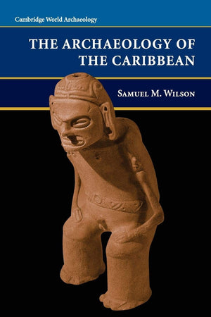 The Archaeology of the Caribbean (Cambridge World Archaeology),Used