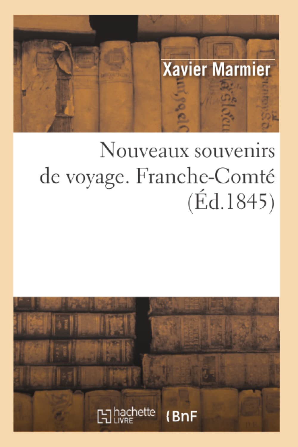 Nouveaux Souvenirs De Voyage. Franchecomt (D.1845) (Histoire) (French Edition),Used