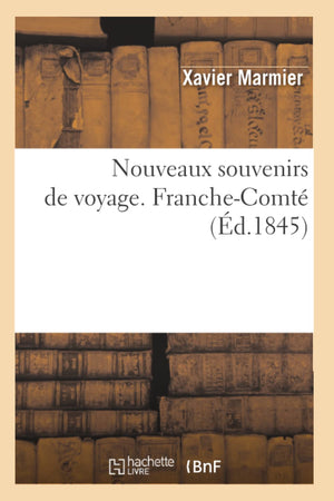 Nouveaux Souvenirs De Voyage. Franchecomt (D.1845) (Histoire) (French Edition),Used