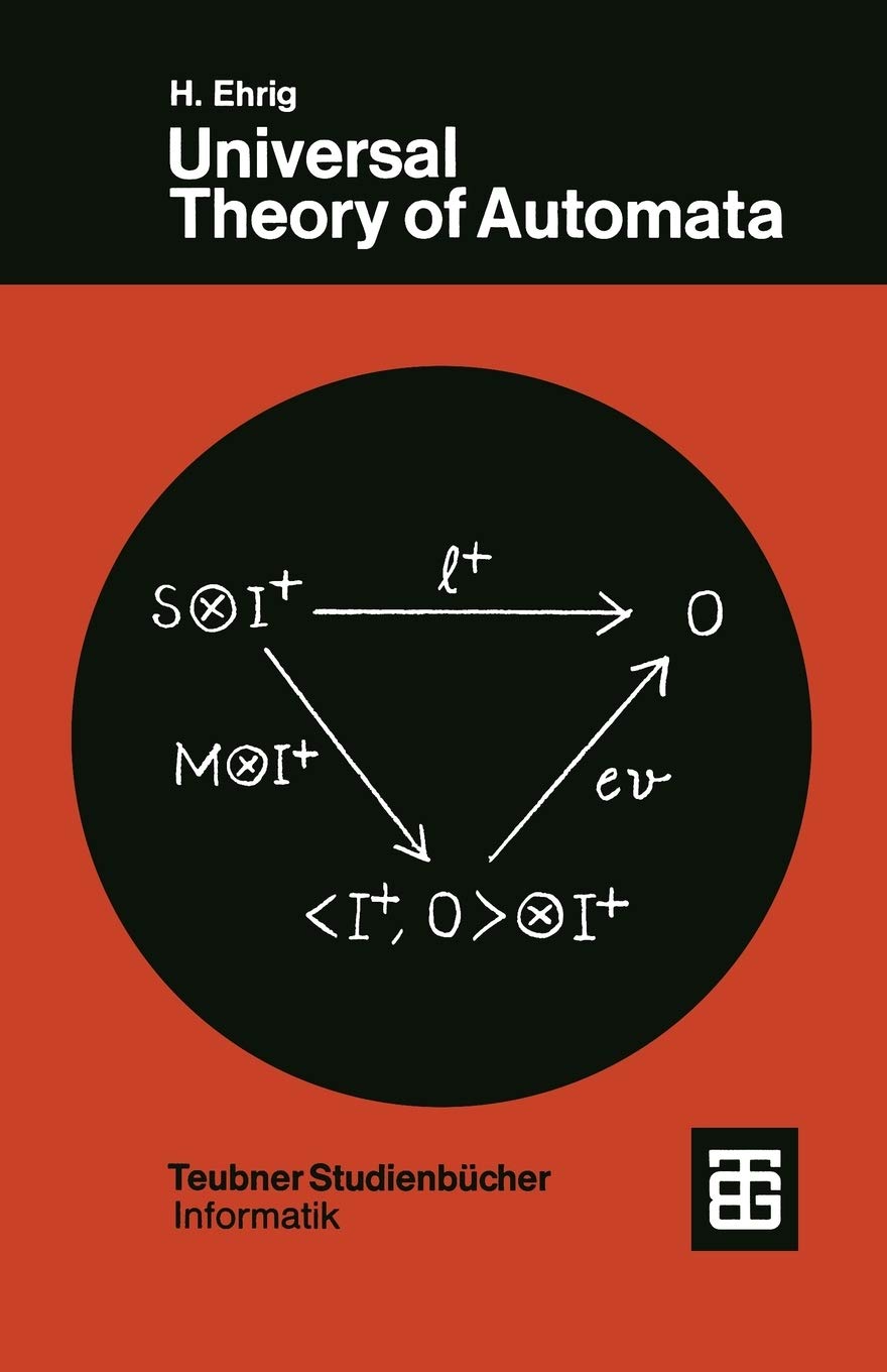 Universal Theory of Automata: A Categorical Approach (XTeubner Studienbcher Informatik) (German Edition),Used