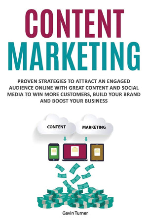 Content Marketing: Proven Strategies to Attract an Engaged Audience Online with Great Content and Social Media to Win More Custo,Used