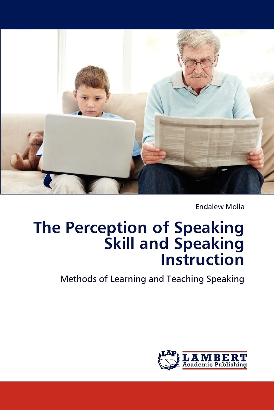 The Perception of Speaking Skill and Speaking Instruction: Methods of Learning and Teaching Speaking,Used