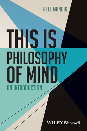 This Is Philosophy Of Mind: An Introduction