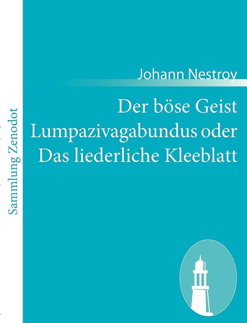 Der bse Geist Lumpazivagabundus oder Das liederliche Kleeblatt: Zauberposse mit Gesang in drei Aufzgen (German Edition),Used
