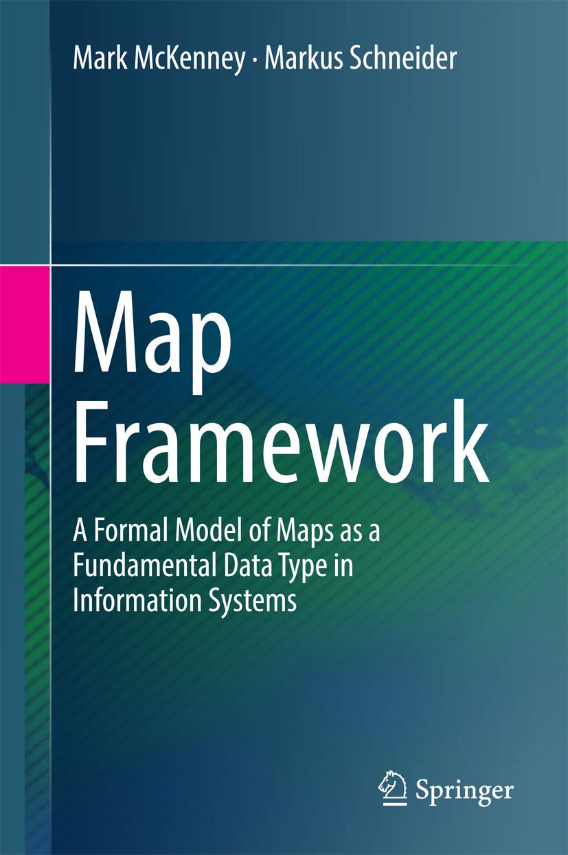 Map Framework: A Formal Model of Maps as a Fundamental Data Type in Information Systems,Used