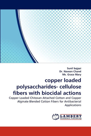 copper loaded polysaccharides cellulose fibers with biocidal actions: Copper Loaded Chitosan Attached Cotton and Copper Alginat,Used