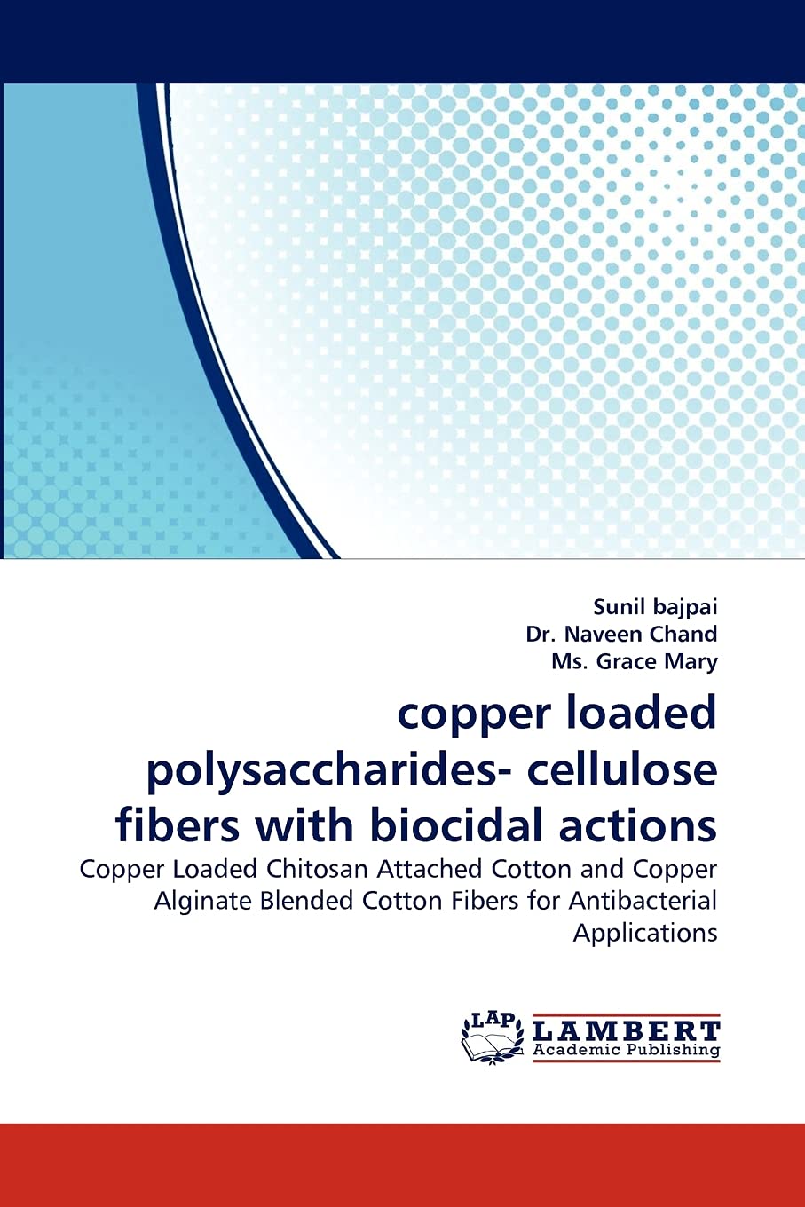 copper loaded polysaccharides cellulose fibers with biocidal actions: Copper Loaded Chitosan Attached Cotton and Copper Alginat,Used