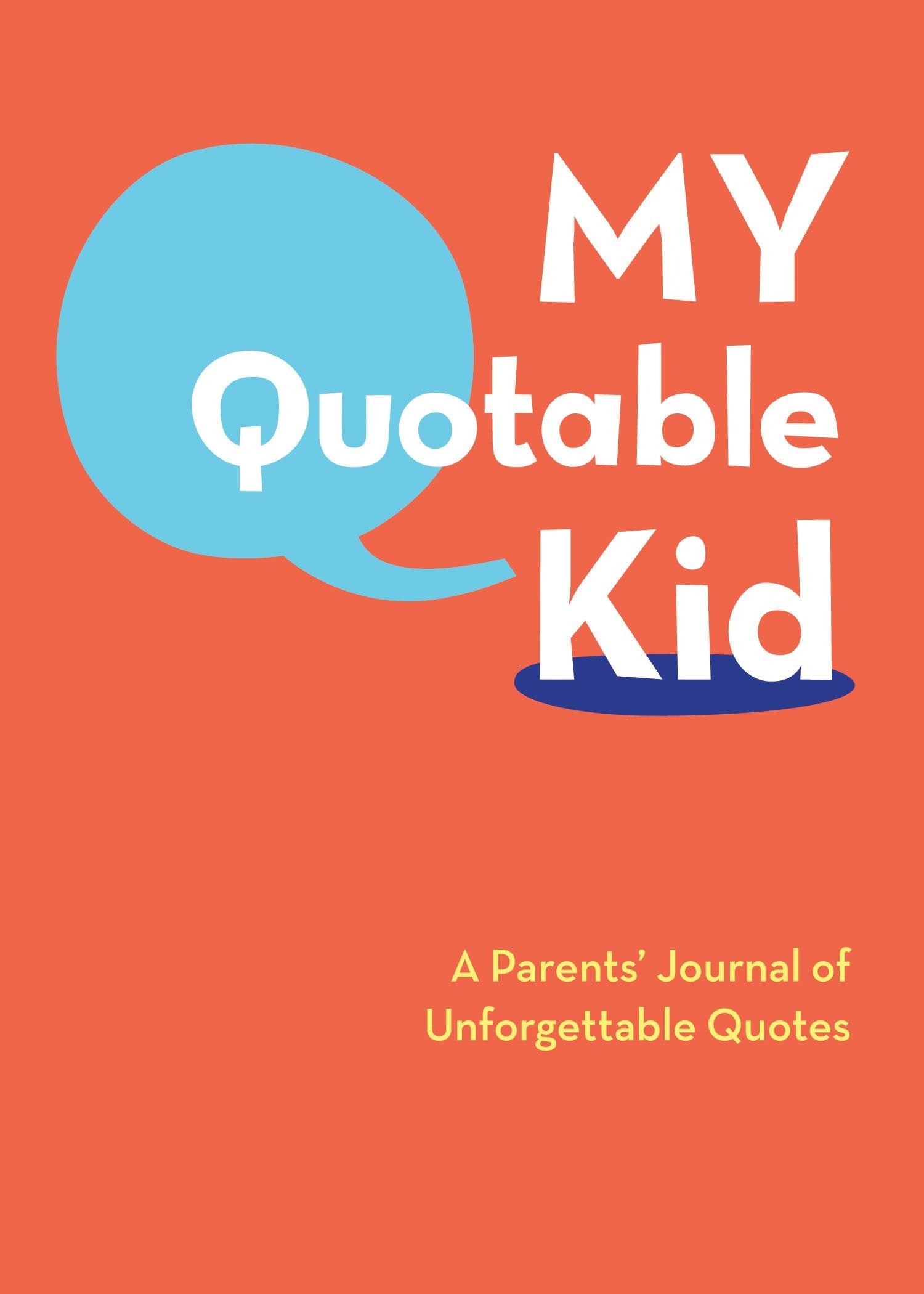 My Quotable Kid: A Parents' Journal Of Unforgettable Quotes,Used