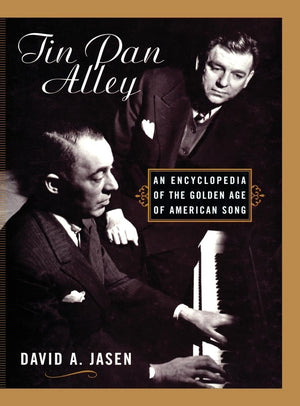 Tin Pan Alley: An Encyclopedia Of The Golden Age Of American Song,New