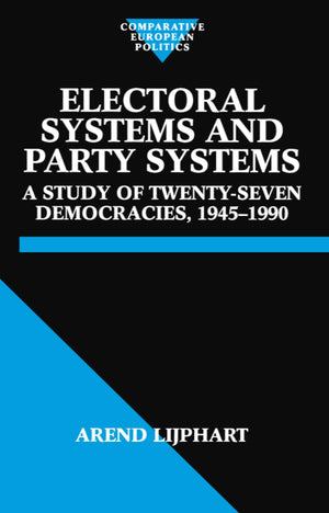 Electoral Systems And Party Systems: A Study Of Twentyseven Democracies, 19451990 (Comparative Politics)