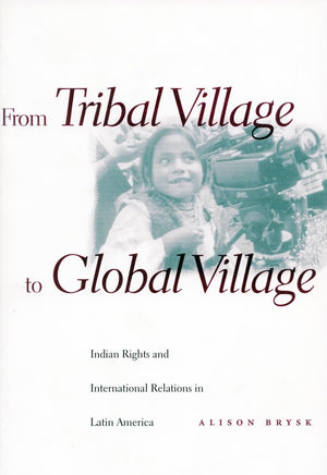 From Tribal Village To Global Village: Indian Rights And International Relations In Latin America,Used