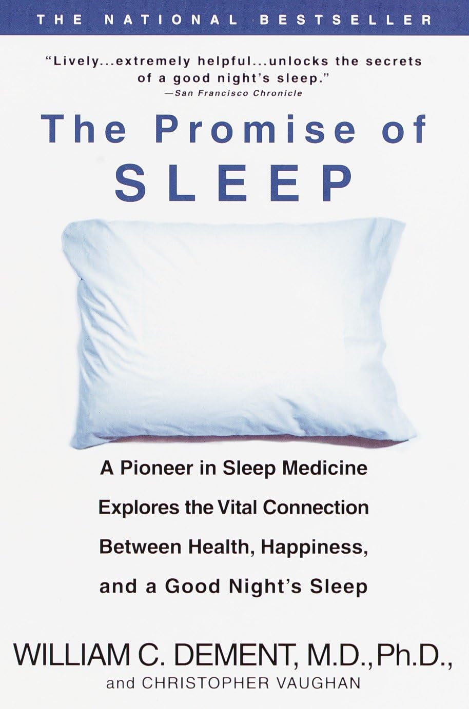 The Promise Of Sleep: A Pioneer In Sleep Medicine Explores The Vital Connection Between Health, Happiness, And A Good Night'S Sl