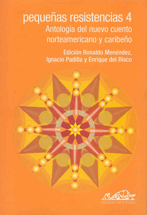Pequeas resistencias 4: Antologa del nuevo cuento norteamericano y caribeo (Voces) (Spanish Edition),New