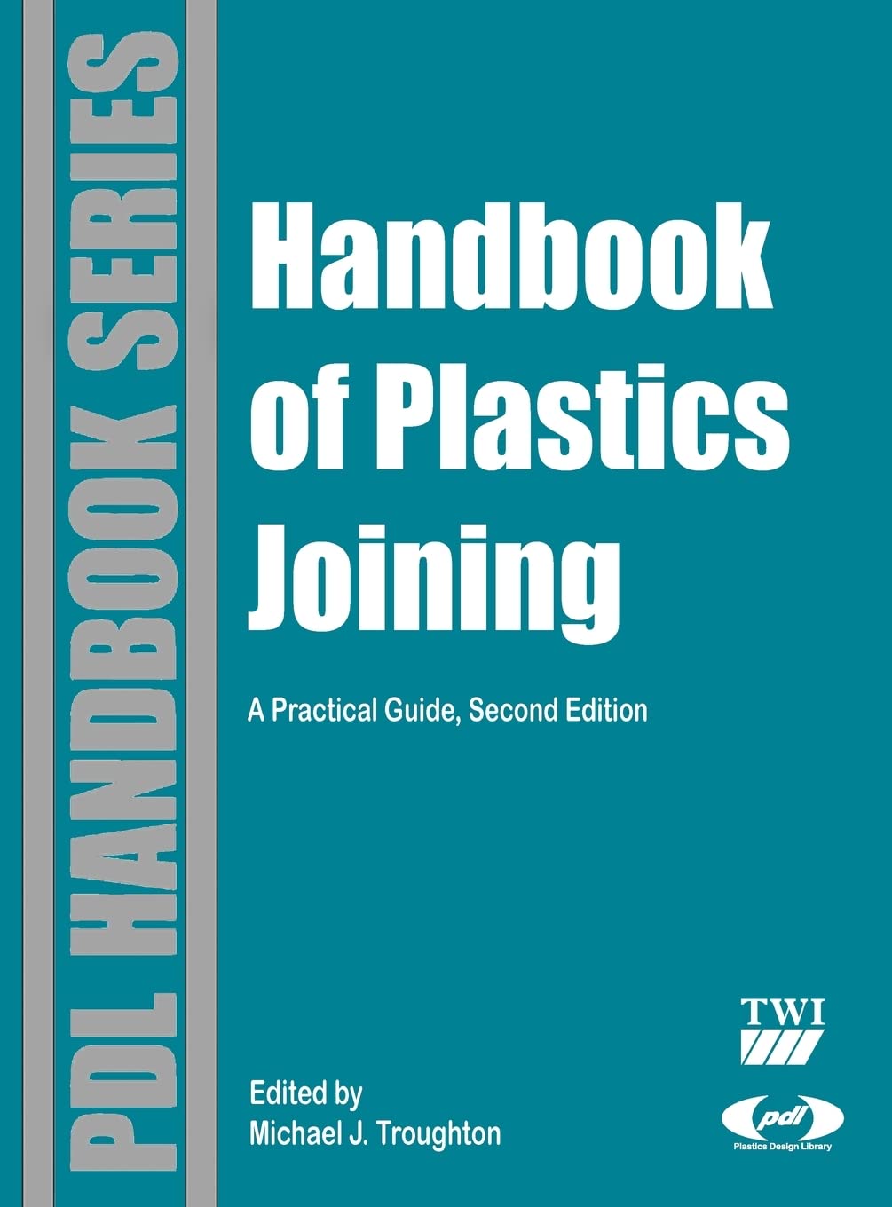Handbook Of Plastics Joining: A Practical Guide (Plastics Design Library),Used