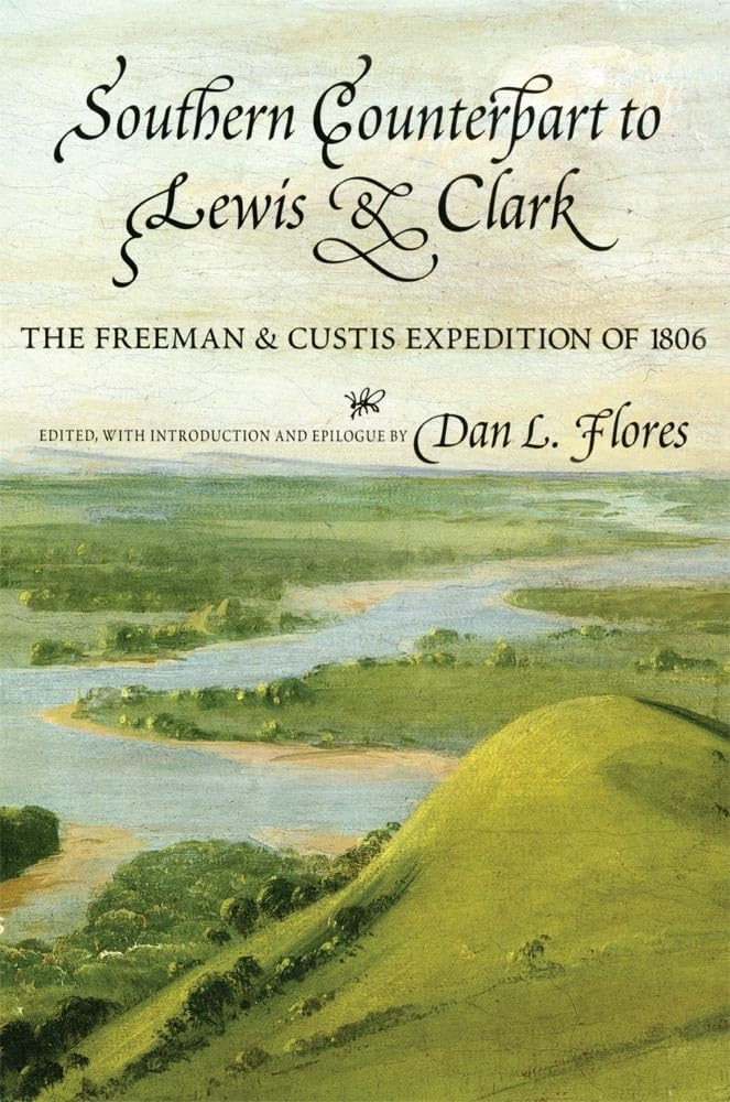 Southern Counterpart to Lewis and Clark: The Freeman and Custis Expedition of 1806 (American Exploration and Travel) (Volume 67),New