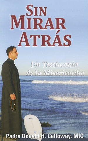 Sin Mirar Atrs: Un Testimonio de la Misericordia (No Turning Back  Spanish Edition)