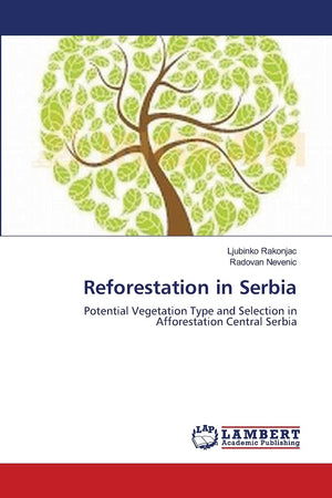 Reforestation in Serbia: Potential Vegetation Type and Selection in Afforestation Central Serbia,Used