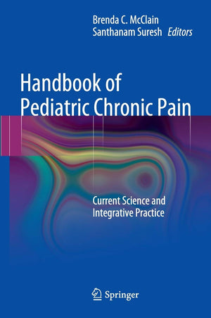 Handbook of Pediatric Chronic Pain: Current Science and Integrative Practice (Perspectives on Pain in Psychology),Used